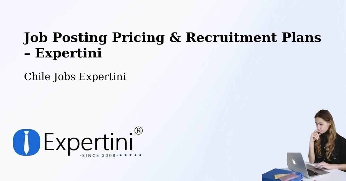 Job Posting Pricing & Recruitment Plans – La Cruz - La Cruz, Chile Jobs Expertini